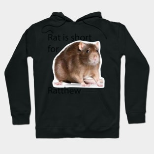 rat is short for ratthew Hoodie